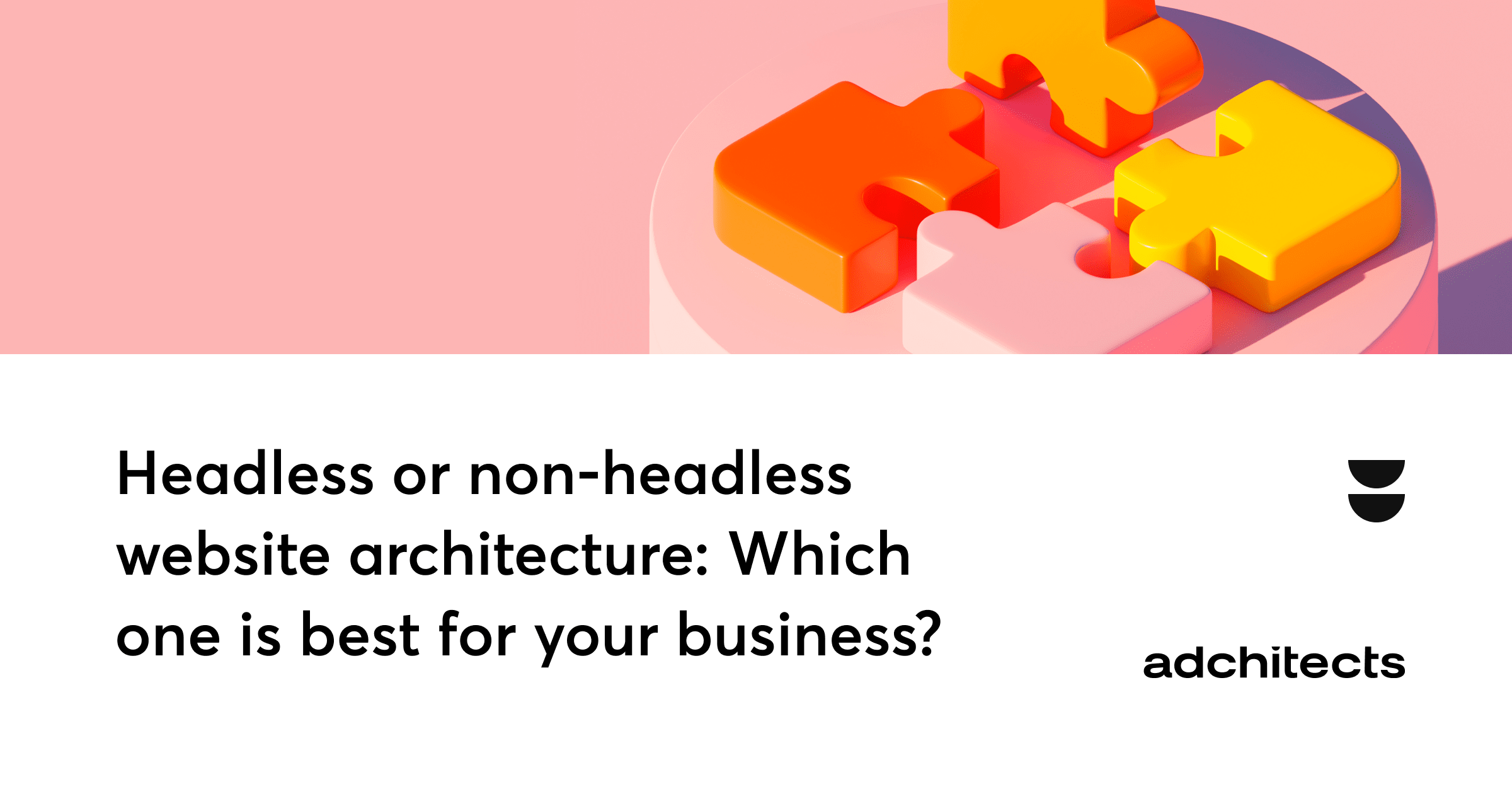 Headless or non-headless website architecture: Which one is best for my ...